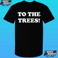 To The Trees Shirt