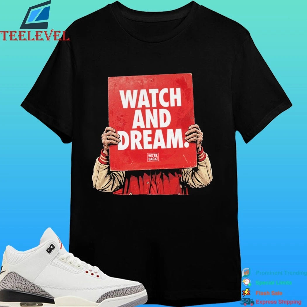 We’re Back Watch And Dream Sign Shirt