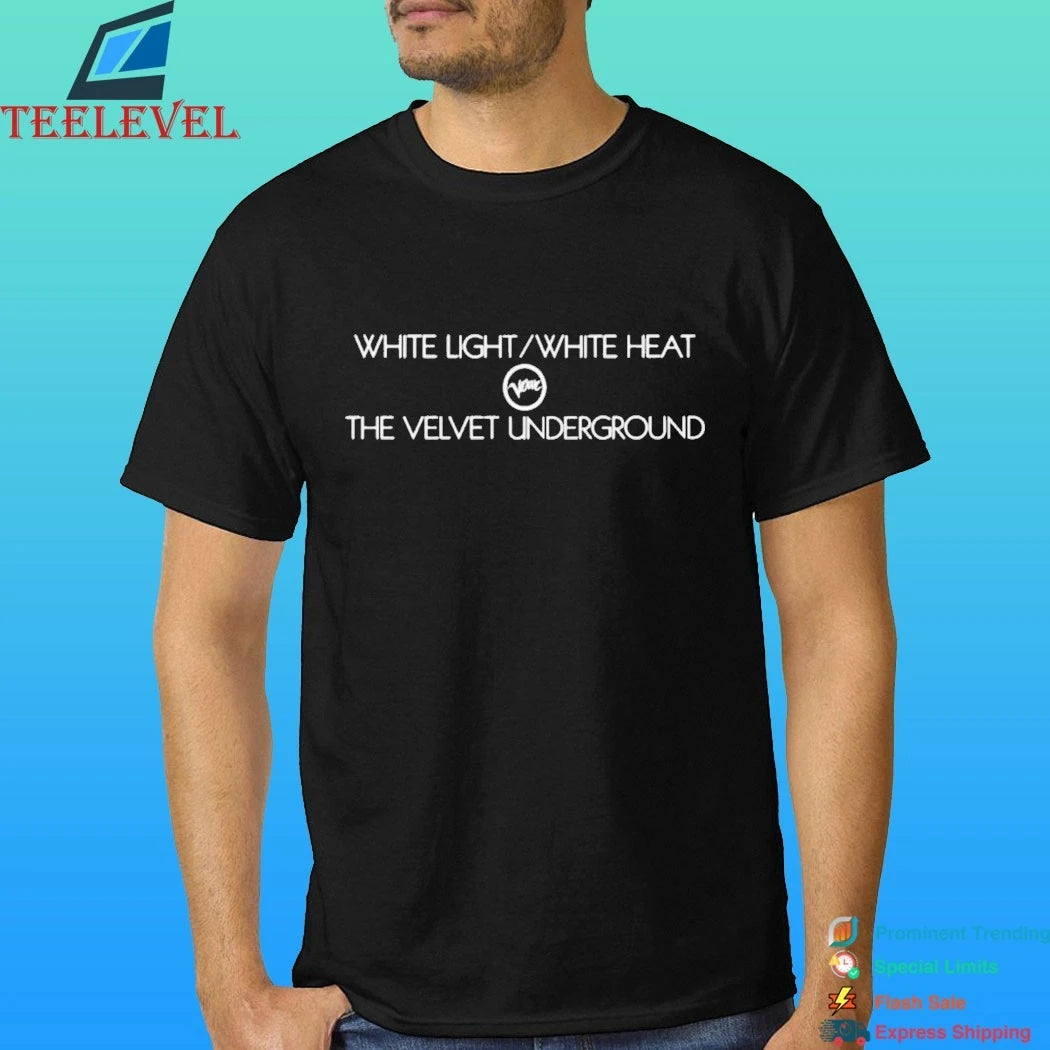 White Light White Heat The Velvet Underground Shirt